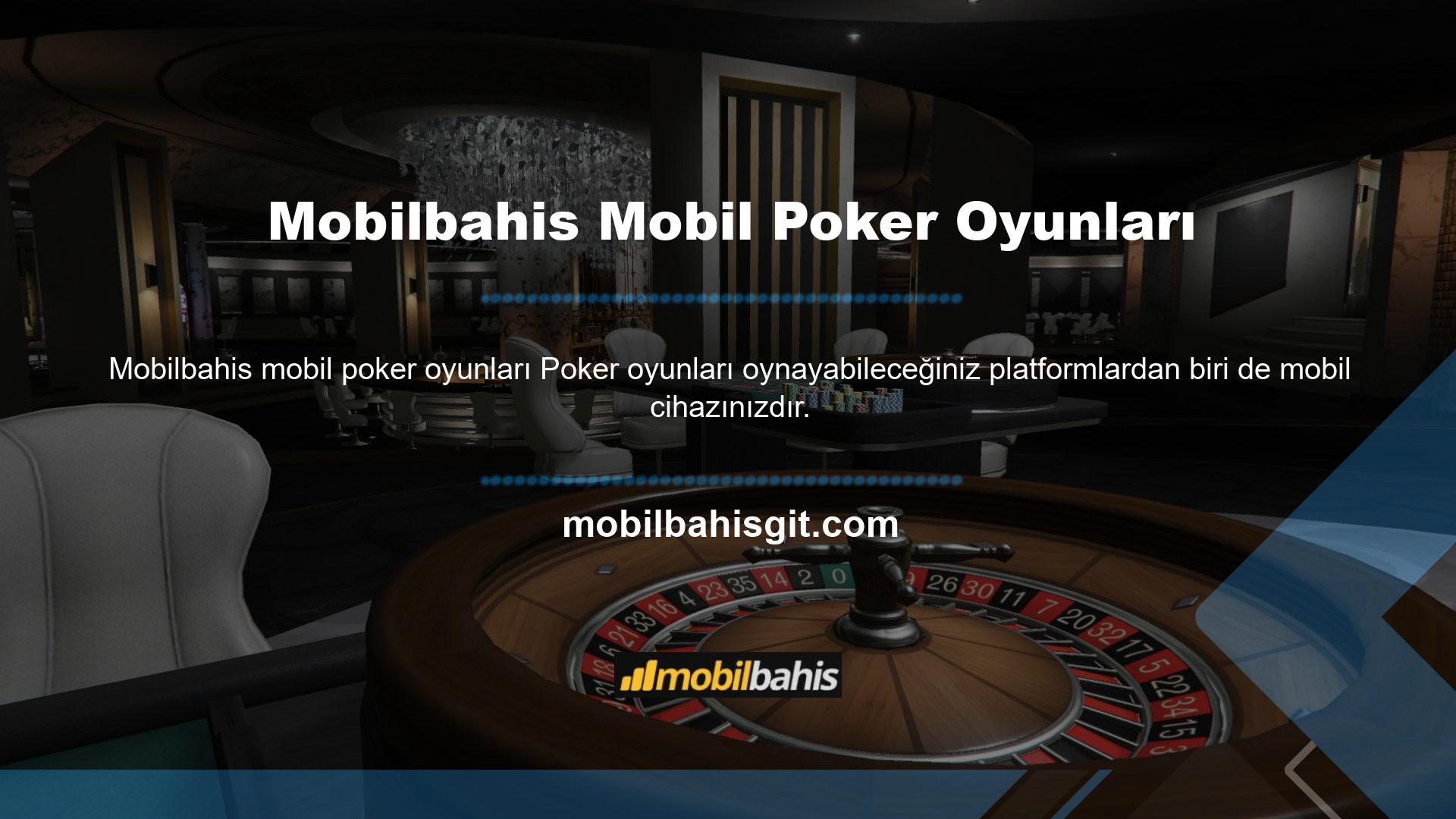 Mobilbahis çeşitli tasarlanmış poker oyunlarının çoğu, çok yüksek performansla mobil olarak oynanabilir